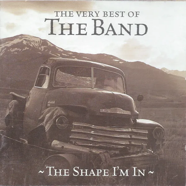 The Very Best Of The Band - The Shape I'm In