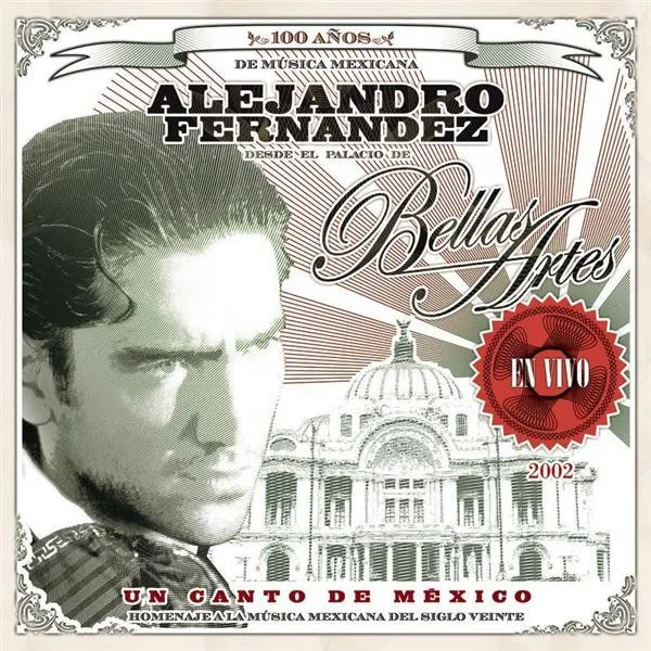 Un Canto De México - Homenaje A La Música Mexicana Del Siglo Veinte (Alejandro Fernández Desde El Palacio De Bellas Artes - En Vivo - 2002)