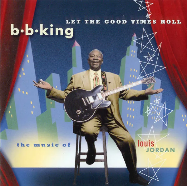 Let The Good Times Roll (The Music Of Louis Jordan)