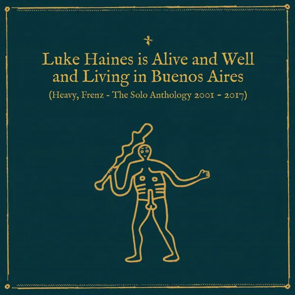 Luke Haines Is Alive And Well And Living In Buenos Aires (Heavy, Frenz – The Solo Anthology 2001–2017)