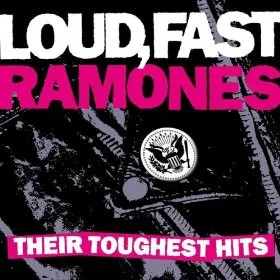 THEIR TOUGHEST HITS - LOUD, FAST RAMONES