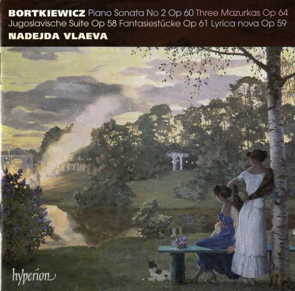 Bortkiewicz: Piano Sonata No. 2 & Other Works