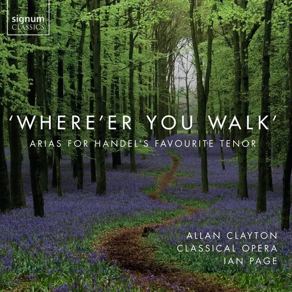 'Where'er You Walk' (Arias For Handel's Favourite Tenor)