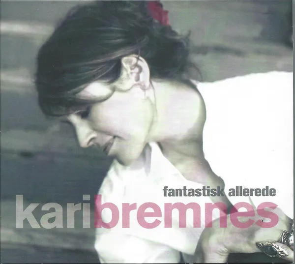 Fantastisk Allerede (The Best Of Kari Bremnes)