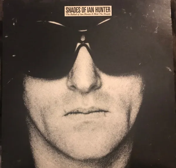 Shades Of Ian Hunter - The Ballad Of Ian Hunter & Mott The Hoople