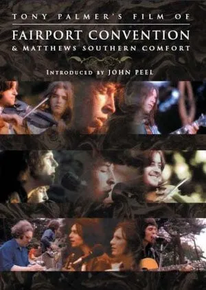 Tony Palmer's Film Of Fairport Convention & Matthews Southern Comfort