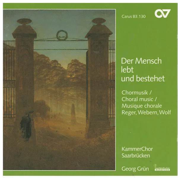 Der Mensch Lebt Und Bestehet - Chormusik von Reger, Webern Und Wolf