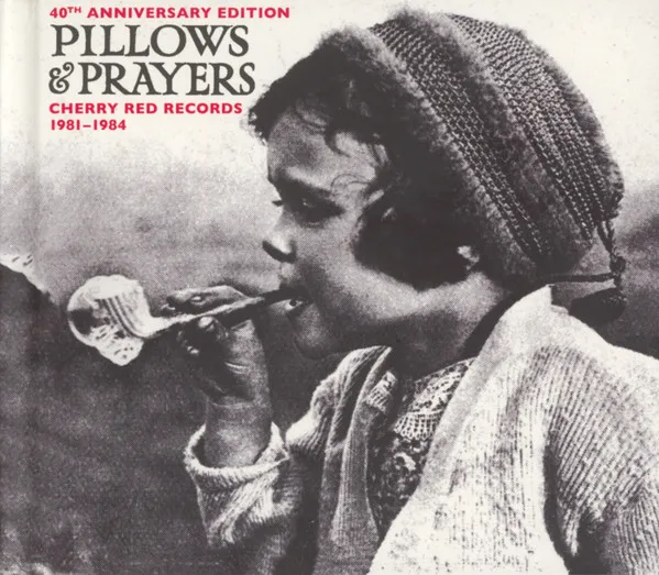Pillows and Prayers (Cherry Red Records 1982-1983)