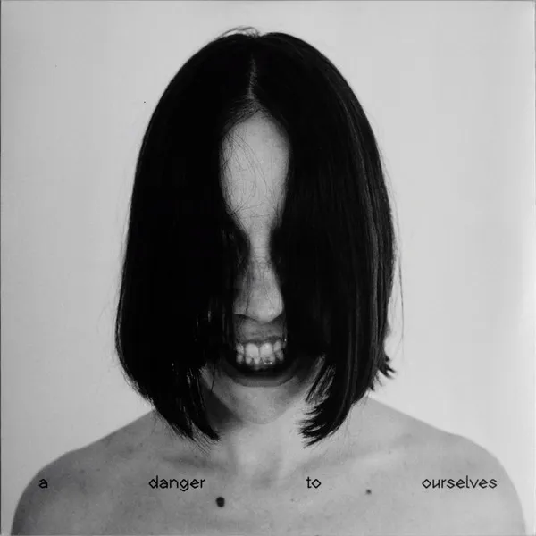 A Danger To Ourselves