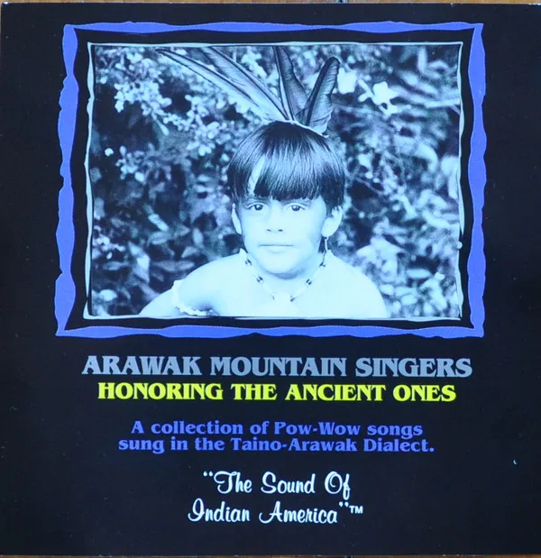 Honoring The Ancient Ones: A Collection Of Pow-Wow Songs Sung In The Taino-Arawak Dialect