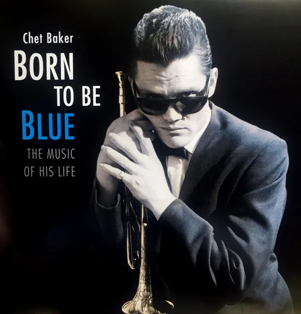 Born To Be Blue / a Heartfelt Homage To the Life and