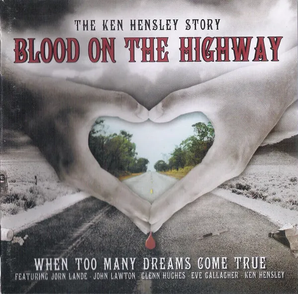 Blood On The Highway (The Ken Hensley Story - When Too Many Dreams Come True)