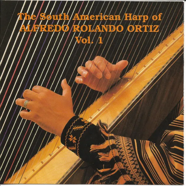 The South American Harp of Alfredo Rolando Ortiz Vol. 1