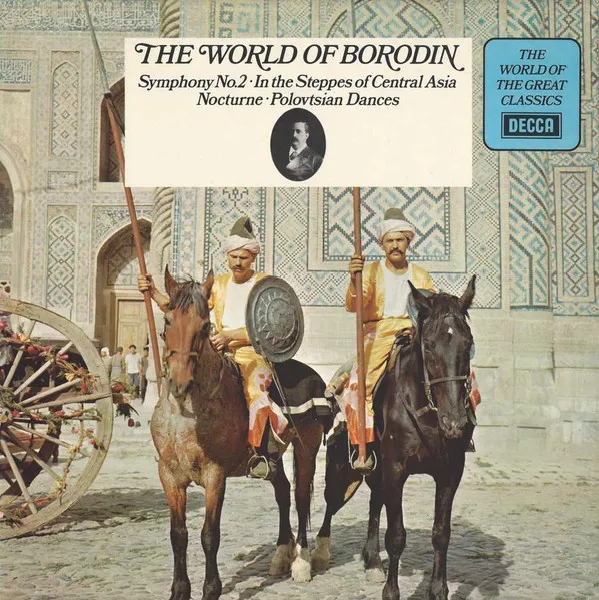 The World Of Borodin: Symphony No. 2 ∙ In The Steppes Of Central Asia ∙ Nocturne ∙ Polovtsian Dances