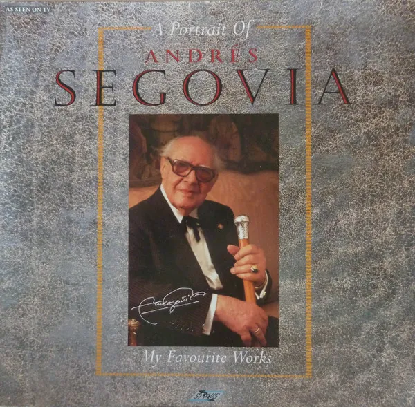 A Portrait Of Andrés Segovia My Favourite Works