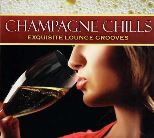 Champagne Chills - Exquisite Lounge Grooves