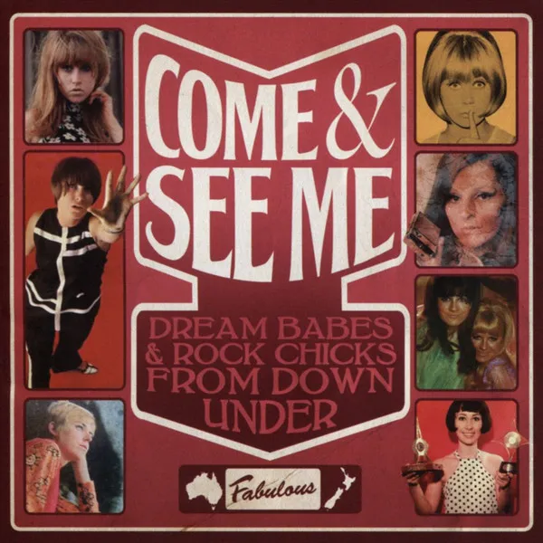 Come & See Me: Dream Babes & Rock Chicks From Down Under