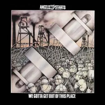 We Gotta Get Out Of This Place