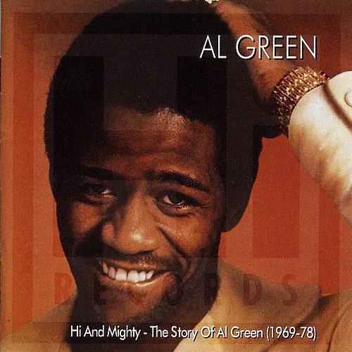 Hi And Mighty - The Story Of Al Green (1969-78)