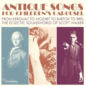 Antique Songs For Children's Carousel From Kerouac To Mozart To Bartok To Brel