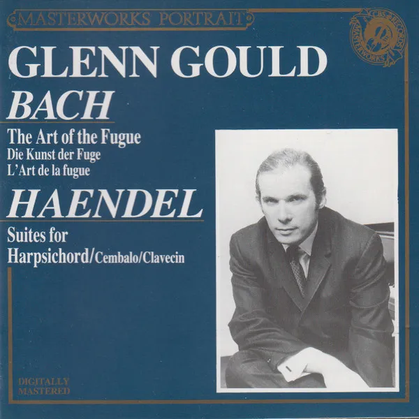 Bach: The Art Of The Fugue = Die Kunst Der Fuge = L'Art De La Fugue / Haendel:  Suites For Harpsichord = Cembalo = Clavecin