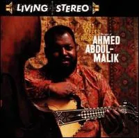East Meets West (Musique Of Ahmed Abdul-Malik)