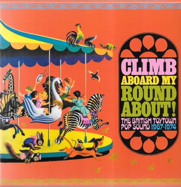 Climb Aboard My Roundabout! the British Toytown Sound 1967-1974