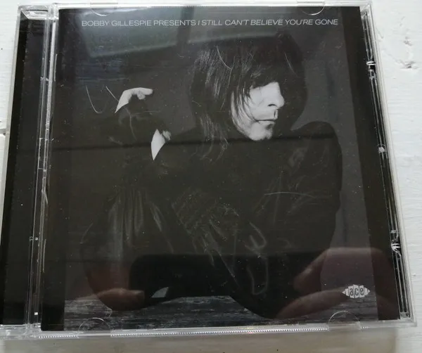 Bobby Gillespie Presents I Still Can't Believe You're Gone