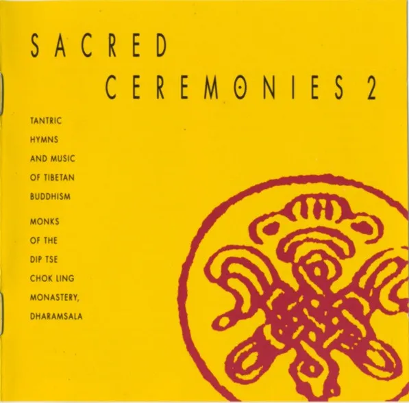 Sacred Ceremonies 2 - Tantric Hymns And Music Of Tibetan Buddhism