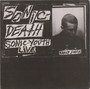 Sonic Death (Early Sonic - Sonic-Youth Live)