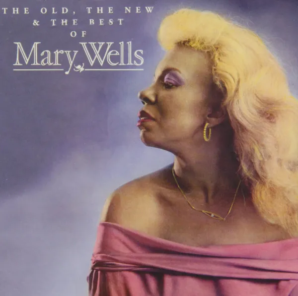 The Old, The New & The Best Of Mary Wells
