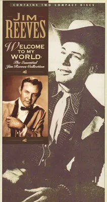 Welcome To My World:  The Essential Jim Reeves Collection