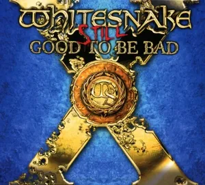 STILL... GOOD TO BE BAD