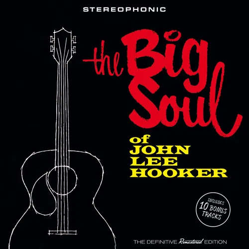 The Big Soul Of John Lee Hooker (+ 10 Bonus Tracks)