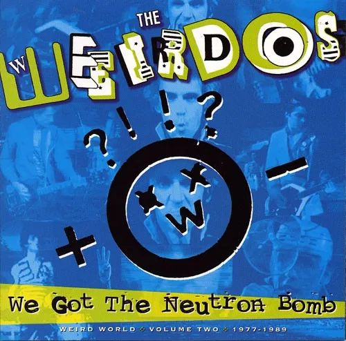 We Got The Neutron Bomb - Weird World Volume Two 1977 - 1989