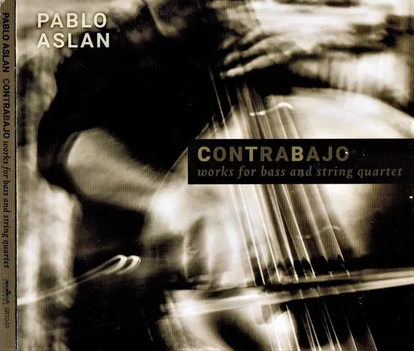 Contrabajo, Works For Bass And String Quartet