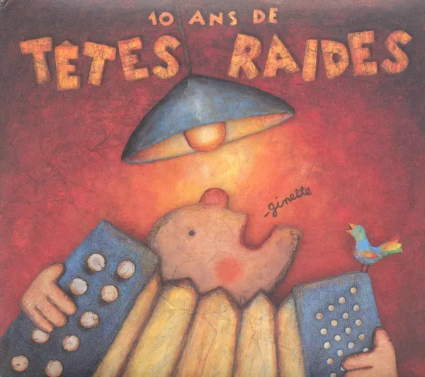 Ginette - 10 Ans De Têtes Raides