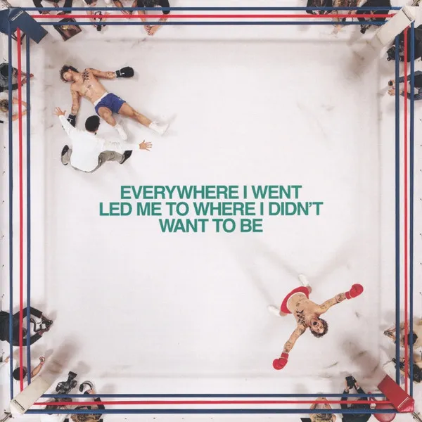 Everywhere I Went, Led Me To Where I Didn't Want To Be