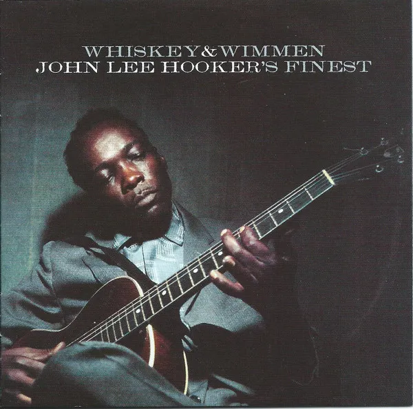 Whiskey And Wimmen: John Lee Hooker's Finest