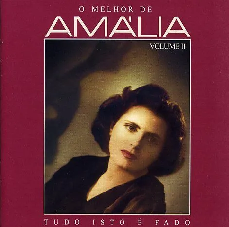 O Melhor De Amália Volume II (Tudo Isto É Fado)