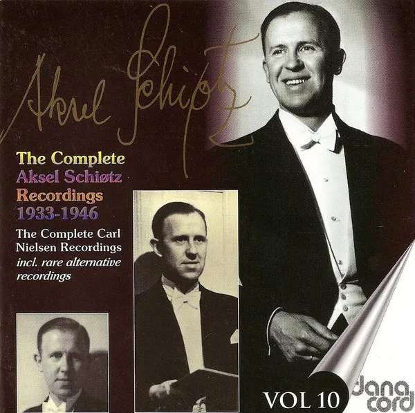 The Complete Aksel Schiøtz Recordings 1933-1946 - The Complete Carl Nielsen Recordings - Vol 10