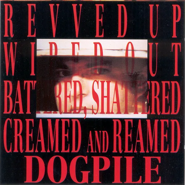 Revved Up, Wiped Out, Battered, Shattered, Creamed And Reamed