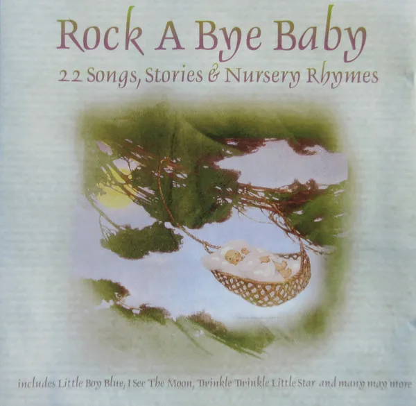 Rock A Bye Baby - 22 Songs, Stories & Nursery Rhymes