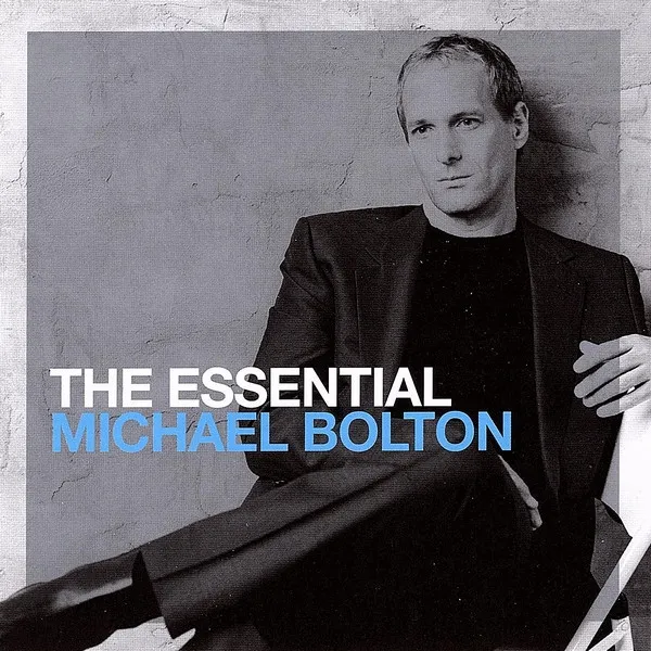 ESSENTIAL MICHAEL BOLTON