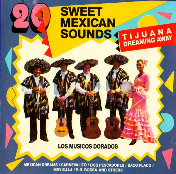 Tijuana, Dreaming Away: 20 Sweet Mexican Sounds