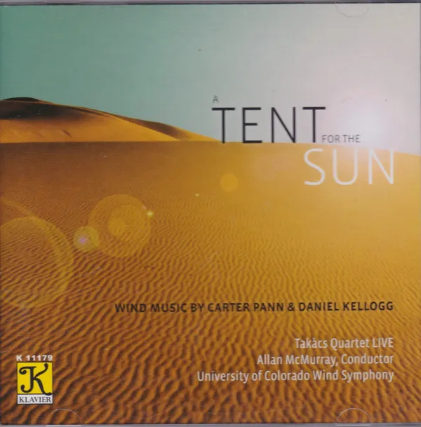 A Tent For The Sun: Wind Music By Carter Pann & Daniel Kellogg