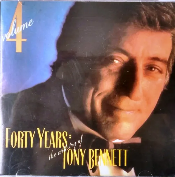 Forty Years: The Artistry Of Tony Bennett - Vol.4
