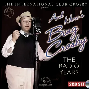 And Here's Bing Crosby; the Radio Years