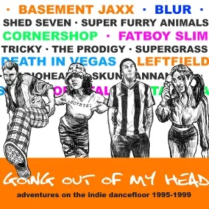 Going Out of My Head - Adventures On the Indie Dancefloor 1995-1999