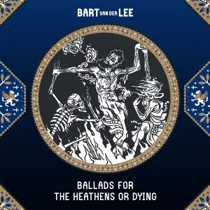 Ballads For The Heathens Or Dying